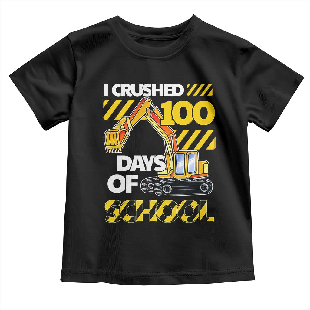 I Crushed 100 Days Of School Toddler T Shirt Construction Vehicle Excavators TS11 Black Print Your Wear