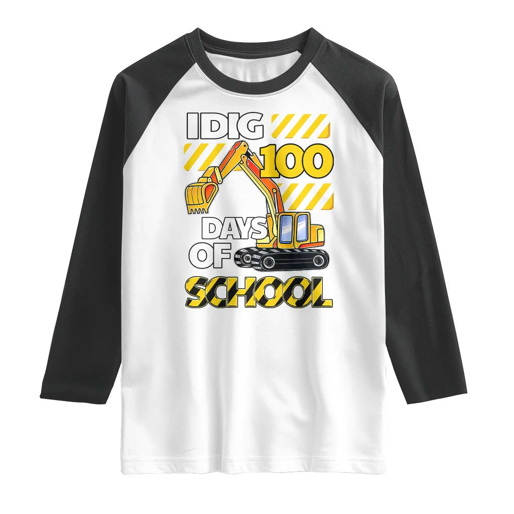 I Dig 100 Days Of School Raglan Shirt Construction Vehicle Excavators TS11 White Black Print Your Wear
