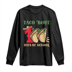 Funny Taco 'Bout 100 Days Of School Long Sleeve Shirt Sombrero Mexican Teachers TS11 Black Print Your Wear