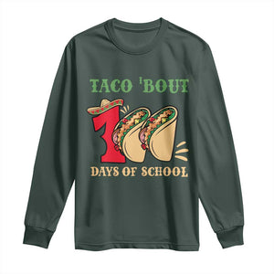 Funny Taco 'Bout 100 Days Of School Long Sleeve Shirt Sombrero Mexican Teachers TS11 Dark Forest Green Print Your Wear