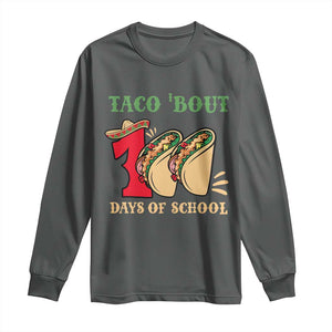 Funny Taco 'Bout 100 Days Of School Long Sleeve Shirt Sombrero Mexican Teachers TS11 Dark Heather Print Your Wear