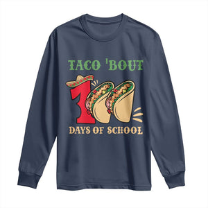 Funny Taco 'Bout 100 Days Of School Long Sleeve Shirt Sombrero Mexican Teachers TS11 Navy Print Your Wear