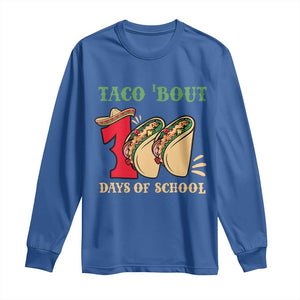 Funny Taco 'Bout 100 Days Of School Long Sleeve Shirt Sombrero Mexican Teachers TS11 Royal Blue Print Your Wear