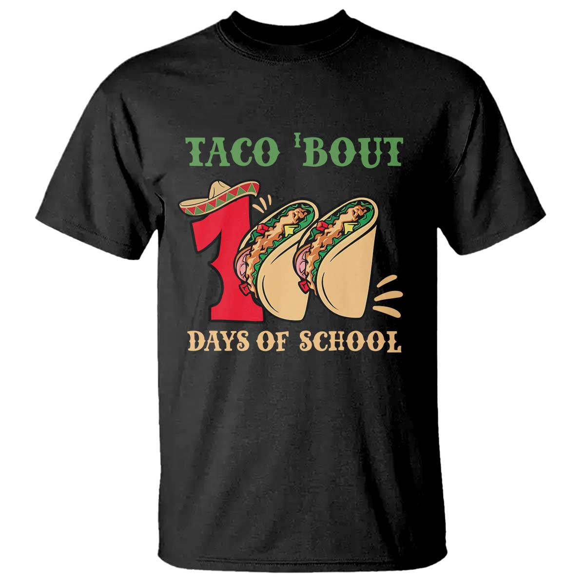 Funny Taco 'Bout 100 Days Of School T Shirt Sombrero Mexican Teachers TS11 Black Print Your Wear