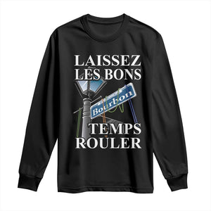 Funny Mardi Gras Laissez Les Bons Temps Rouler Long Sleeve Shirt Bourbon Street Sign TS11 Black Print Your Wear