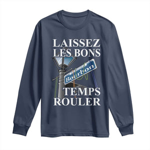 Funny Mardi Gras Laissez Les Bons Temps Rouler Long Sleeve Shirt Bourbon Street Sign TS11 Navy Print Your Wear