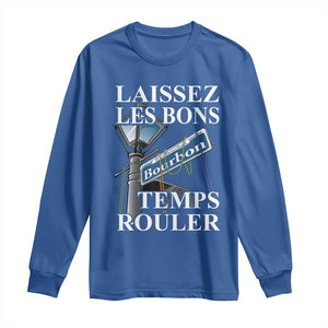 Funny Mardi Gras Laissez Les Bons Temps Rouler Long Sleeve Shirt Bourbon Street Sign TS11 Royal Blue Print Your Wear