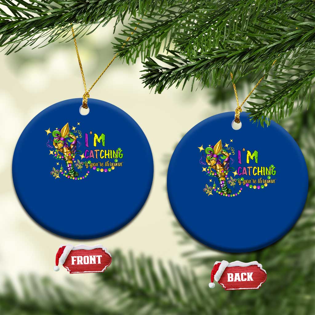 Funny I'm Catchin' If You're Throwin' Mardi Gras Ceramic Ornament Crawfish Beads Fleur De Lys TS11 1pc Blue Print Your Wear