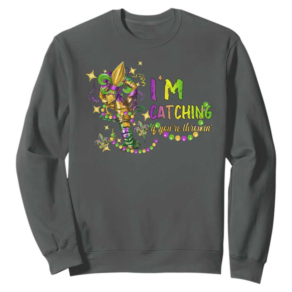 Funny I'm Catchin' If You're Throwin' Mardi Gras Sweatshirt Crawfish Beads Fleur De Lys TS11 Dark Heather Print Your Wear