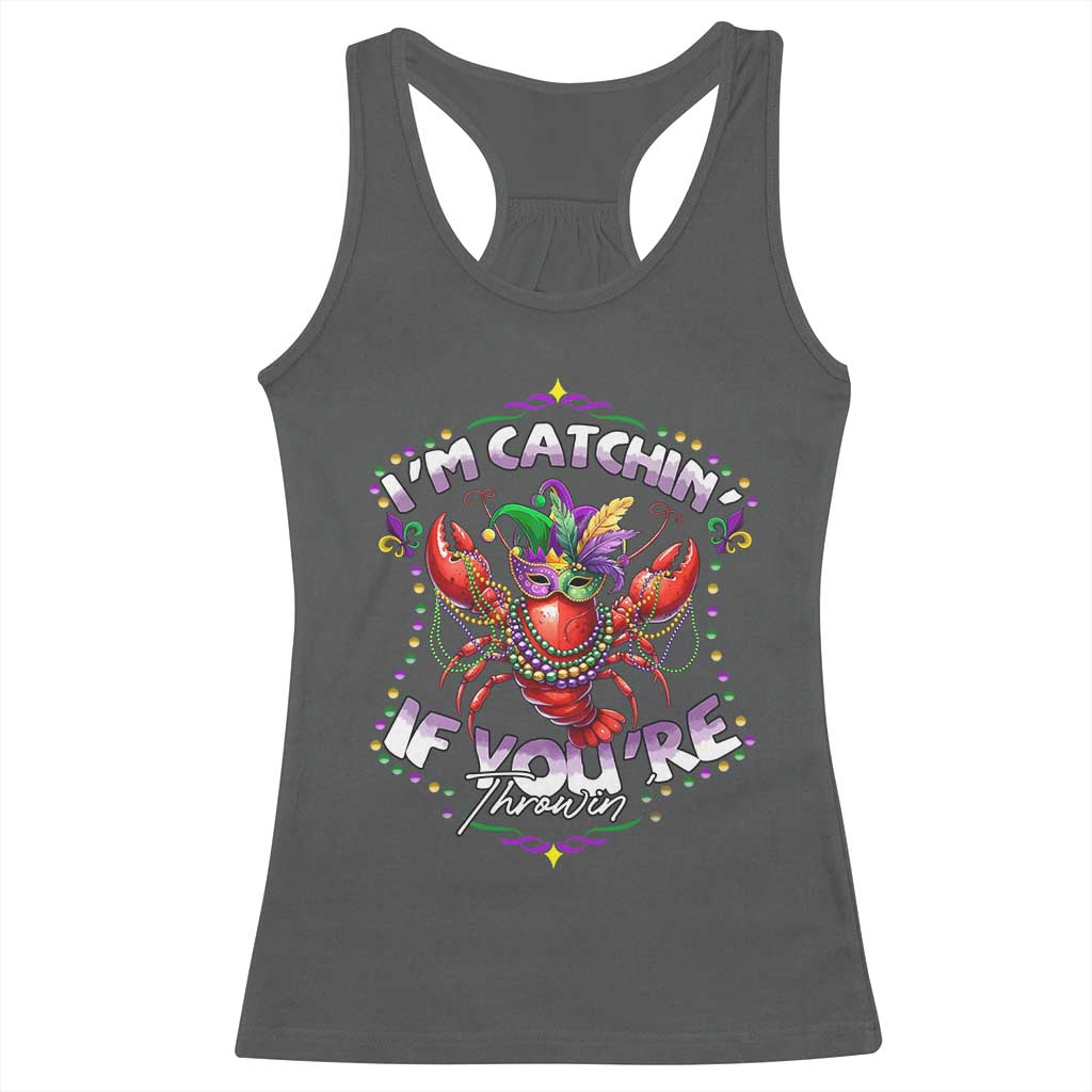 Funny I'm Catchin' If You're Throwin' Mardi Gras Racerback Tank Top Crawfish Beads Jester Hat TS11 Dark Heather Print Your Wear