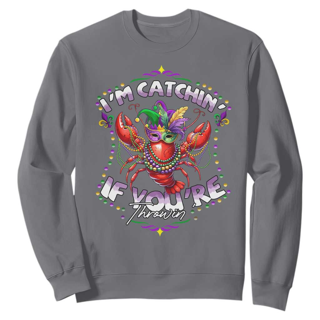 Funny I'm Catchin' If You're Throwin' Mardi Gras Sweatshirt Crawfish Beads Jester Hat TS11 Charcoal Print Your Wear