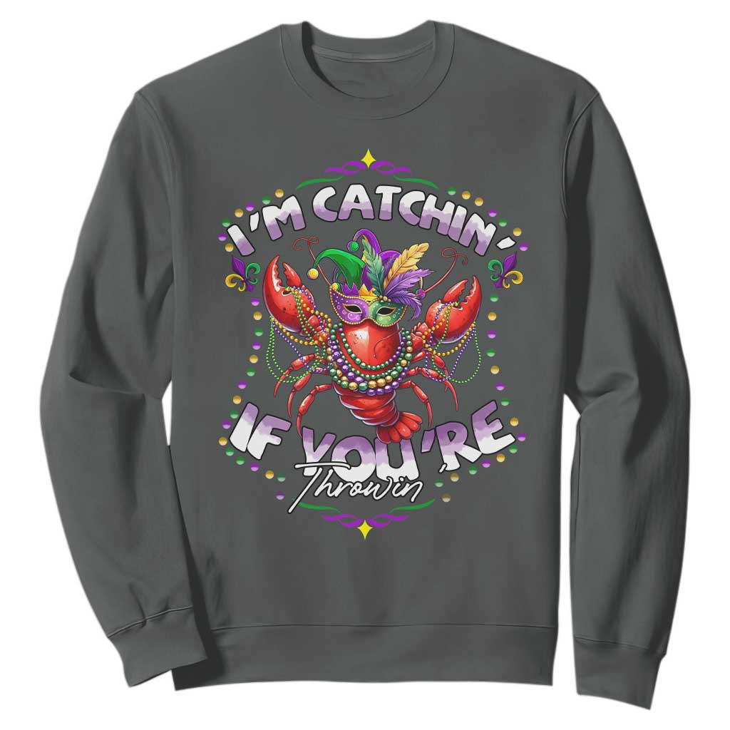 Funny I'm Catchin' If You're Throwin' Mardi Gras Sweatshirt Crawfish Beads Jester Hat TS11 Dark Heather Print Your Wear