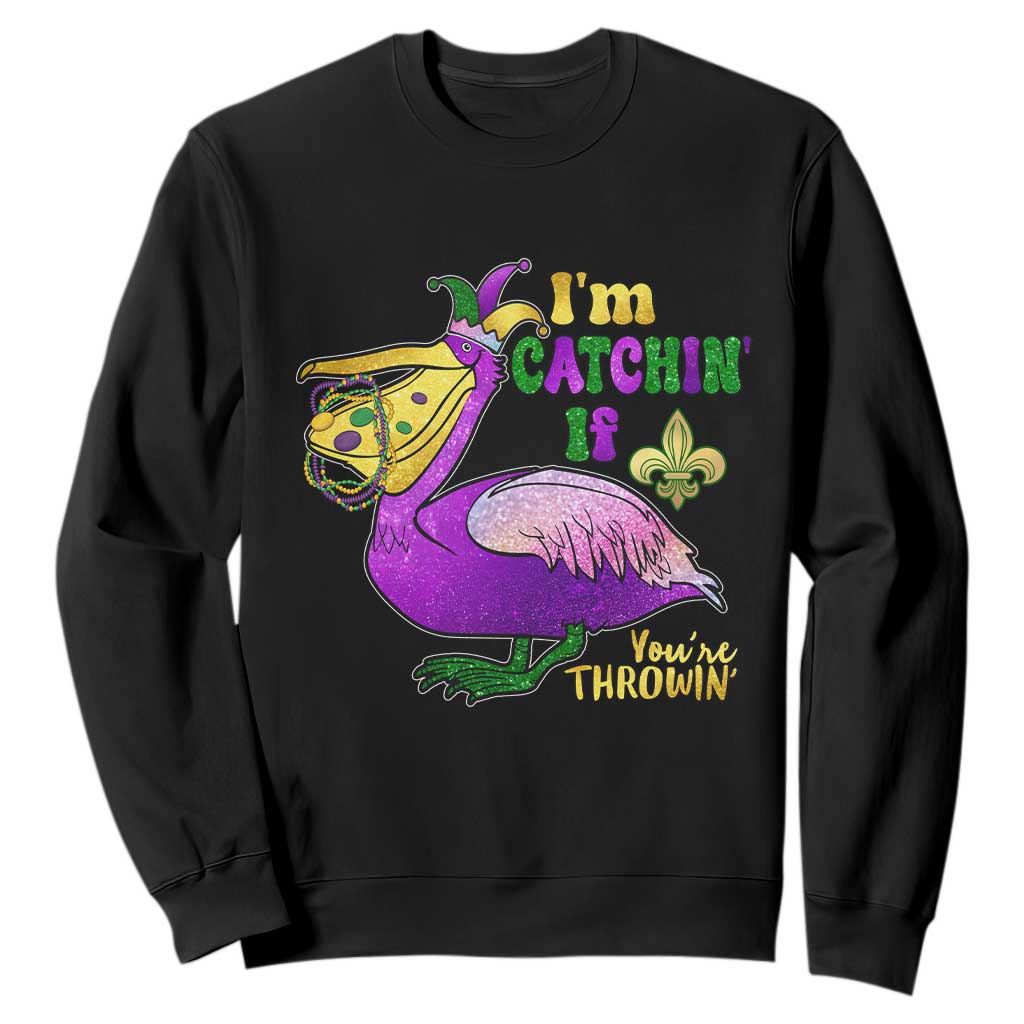 Funny Mardi Gras Pelican Sweatshirt I'm Catchin' If You're Throwin' Beads Doubloons TS11 Black Print Your Wear