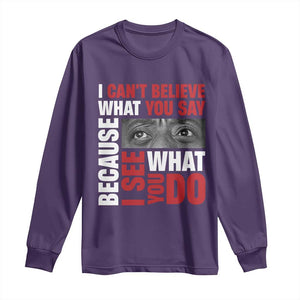 James Baldwin Inspirational Quotes Long Sleeve Shirt I Can't Believe What You Say Because I See What You Do Black History Month TS11 Purple Print Your Wear