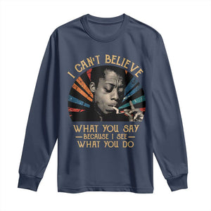 James Baldwin Inspirational Quotes Long Sleeve Shirt I Can't Believe What You Say Because I See What You Do Retro Stripes TS11 Navy Print Your Wear