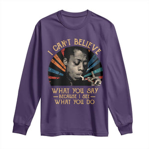 James Baldwin Inspirational Quotes Long Sleeve Shirt I Can't Believe What You Say Because I See What You Do Retro Stripes TS11 Purple Print Your Wear