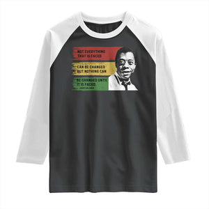 James Baldwin Inspirational Quotes Raglan Shirt Not Everything That Is Faced Can Be Changed But Nothing Can Be Changed Until It Is Faced TS11 Black White Print Your Wear