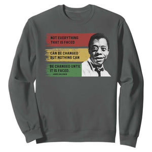 James Baldwin Inspirational Quotes Sweatshirt Not Everything That Is Faced Can Be Changed But Nothing Can Be Changed Until It Is Faced TS11 Dark Heather Print Your Wear