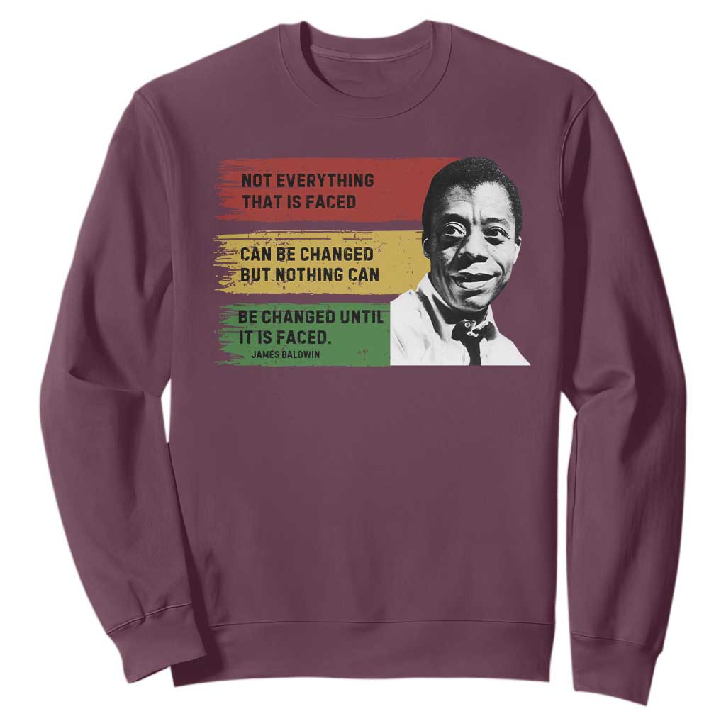 James Baldwin Inspirational Quotes Sweatshirt Not Everything That Is Faced Can Be Changed But Nothing Can Be Changed Until It Is Faced TS11 Maroon Print Your Wear