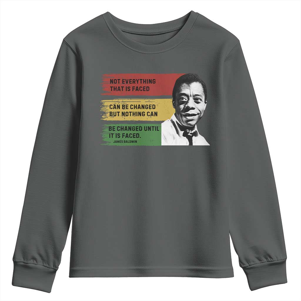 James Baldwin Inspirational Quotes Youth Sweatshirt Not Everything That Is Faced Can Be Changed But Nothing Can Be Changed Until It Is Faced TS11 Dark Heather Print Your Wear