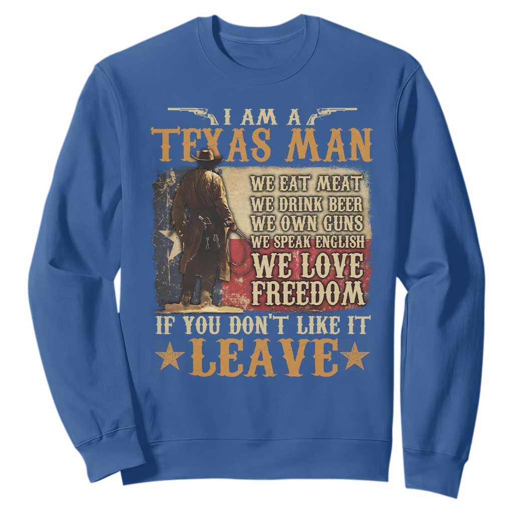 American Texan Sweatshirt I Am A Texas Man If You Don't Like It Leave Cowboy TS11 Royal Blue Print Your Wear