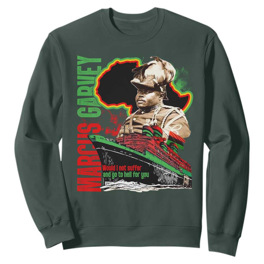 Marcus Garvey Sweatshirt Would I Not Suffer And Go To Hell For You Black History Month TS11 Dark Forest Green Print Your Wear