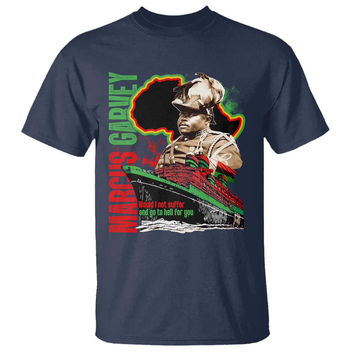 Marcus Garvey T Shirt Would I Not Suffer And Go To Hell For You Black History Month TS11 Navy Print Your Wear