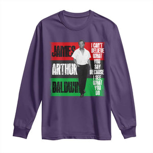 James Arthur Baldwin Quote Long Sleeve Shirt I Can't Believe What You Say Because I See What You Do TS11 Purple Print Your Wear