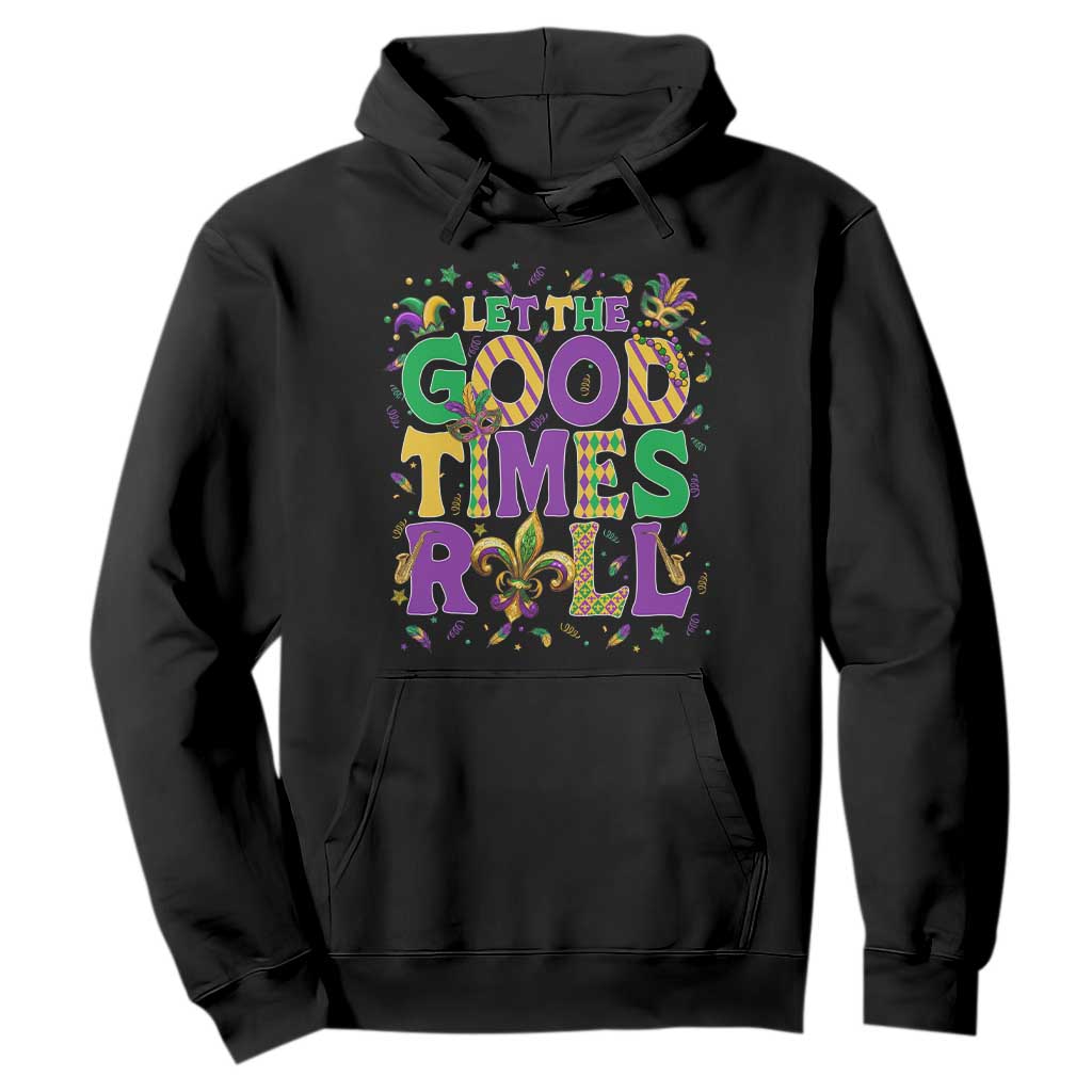 Mardi Gras Let The Good Times Roll Hoodie Funny Carnival TS11 Black Print Your Wear