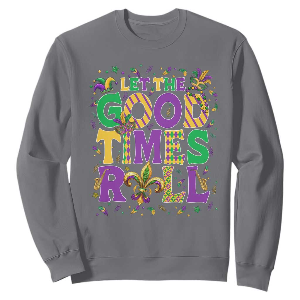 Mardi Gras Let The Good Times Roll Sweatshirt Funny Carnival TS11 Charcoal Print Your Wear