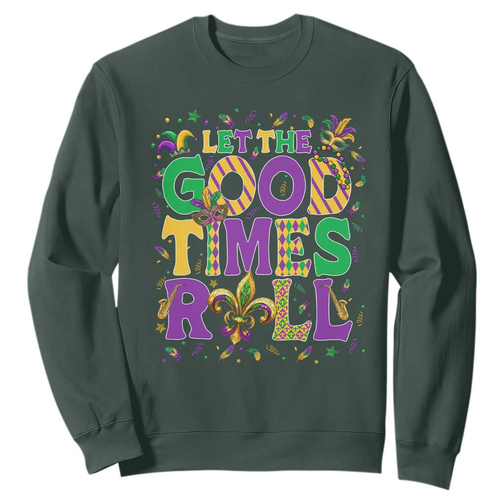 Mardi Gras Let The Good Times Roll Sweatshirt Funny Carnival TS11 Dark Forest Green Print Your Wear
