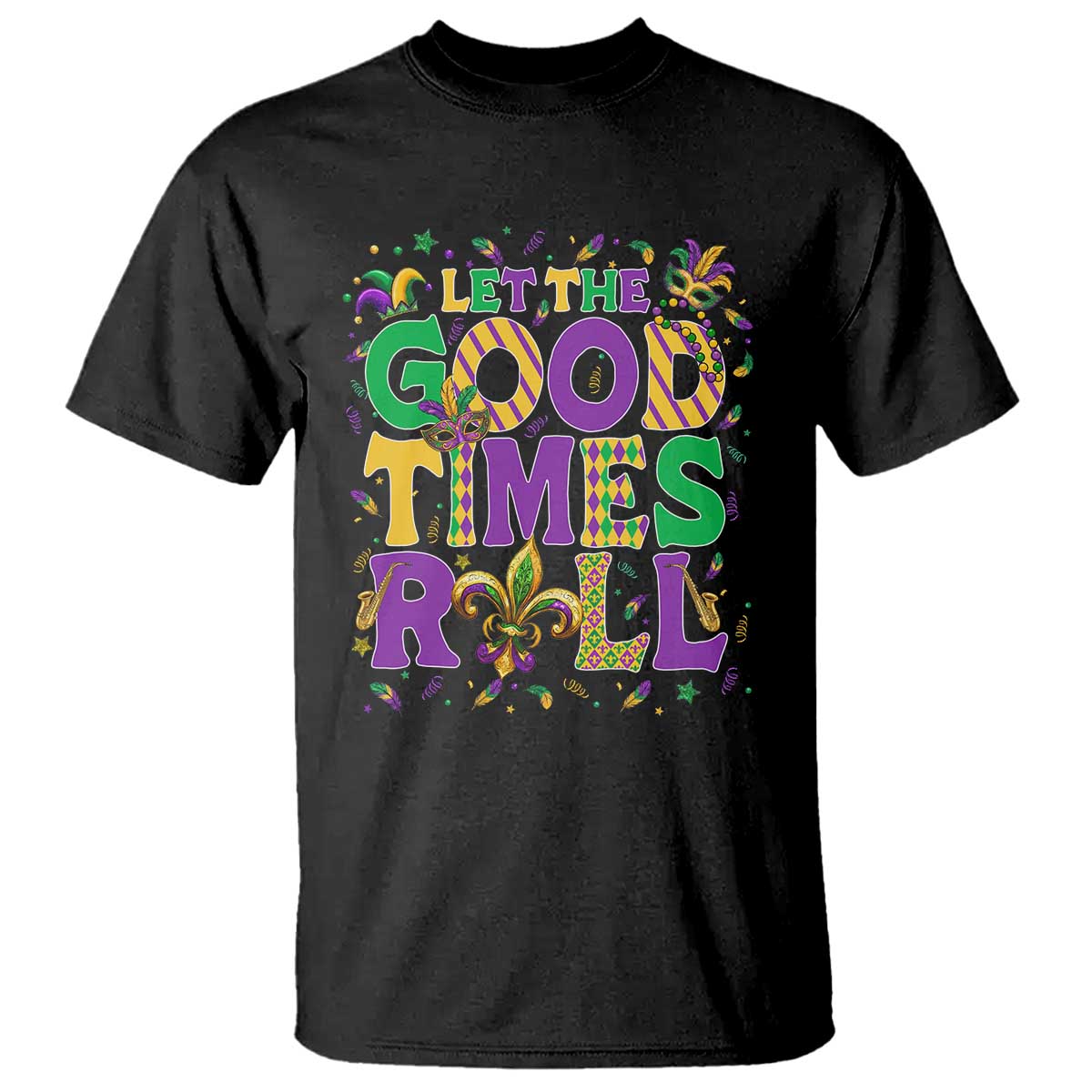 Mardi Gras Let The Good Times Roll T Shirt Funny Carnival TS11 Black Print Your Wear