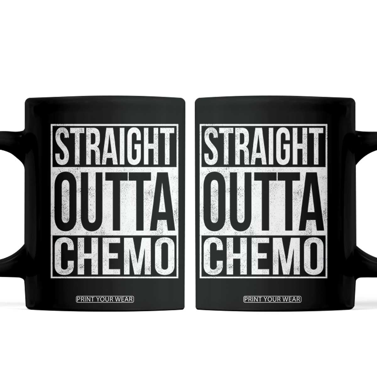 Straight Outta Chemo Coffee Mug Funny Battle Cancer Gift TS11 Black Print Your Wear