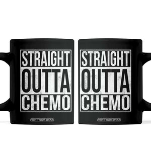 Straight Outta Chemo Coffee Mug Funny Battle Cancer Gift TS11 Black Print Your Wear