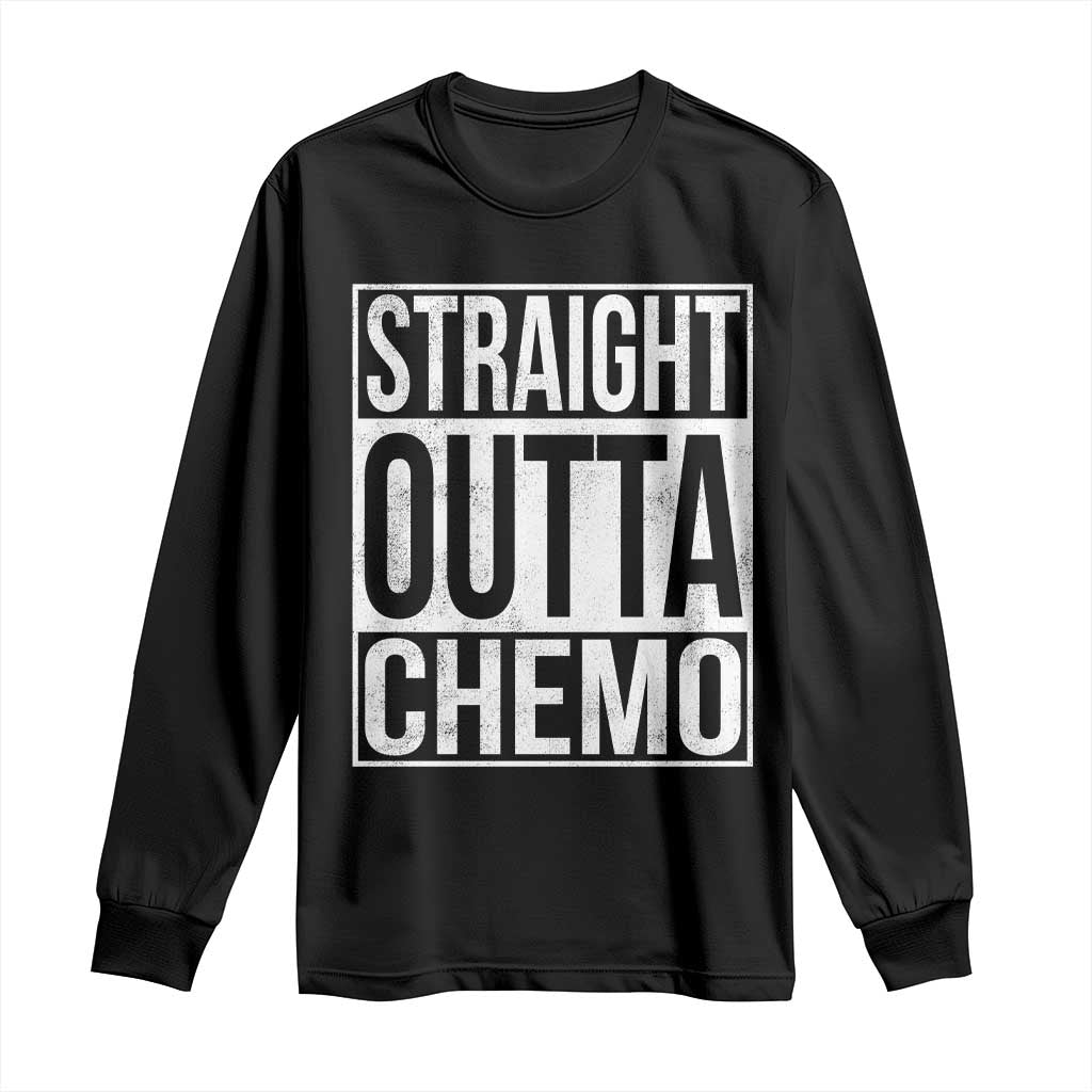 Straight Outta Chemo Long Sleeve Shirt Funny Battle Cancer Gift TS11 Black Print Your Wear