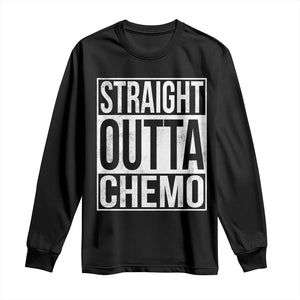 Straight Outta Chemo Long Sleeve Shirt Funny Battle Cancer Gift TS11 Black Print Your Wear