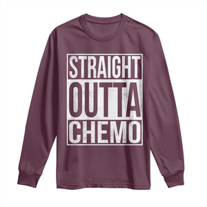 Straight Outta Chemo Long Sleeve Shirt Funny Battle Cancer Gift TS11 Maroon Print Your Wear