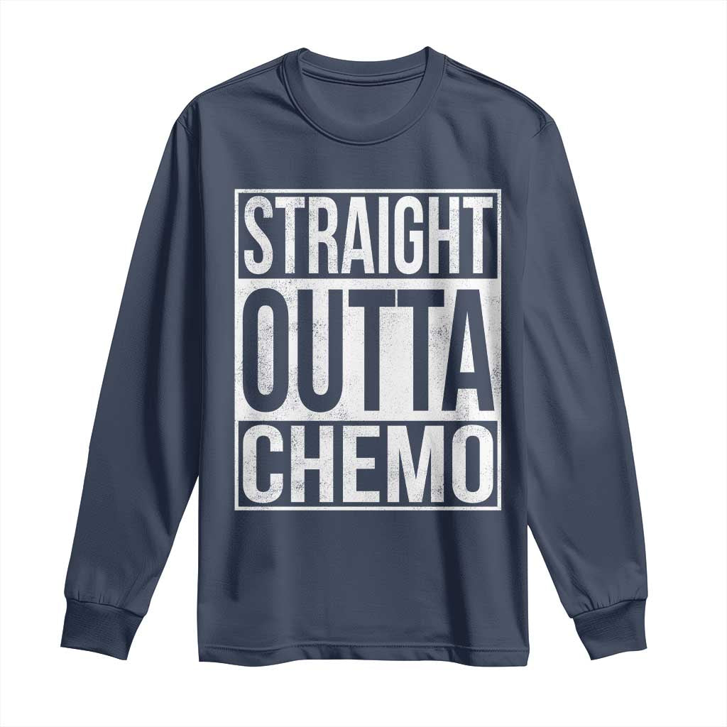 Straight Outta Chemo Long Sleeve Shirt Funny Battle Cancer Gift TS11 Navy Print Your Wear