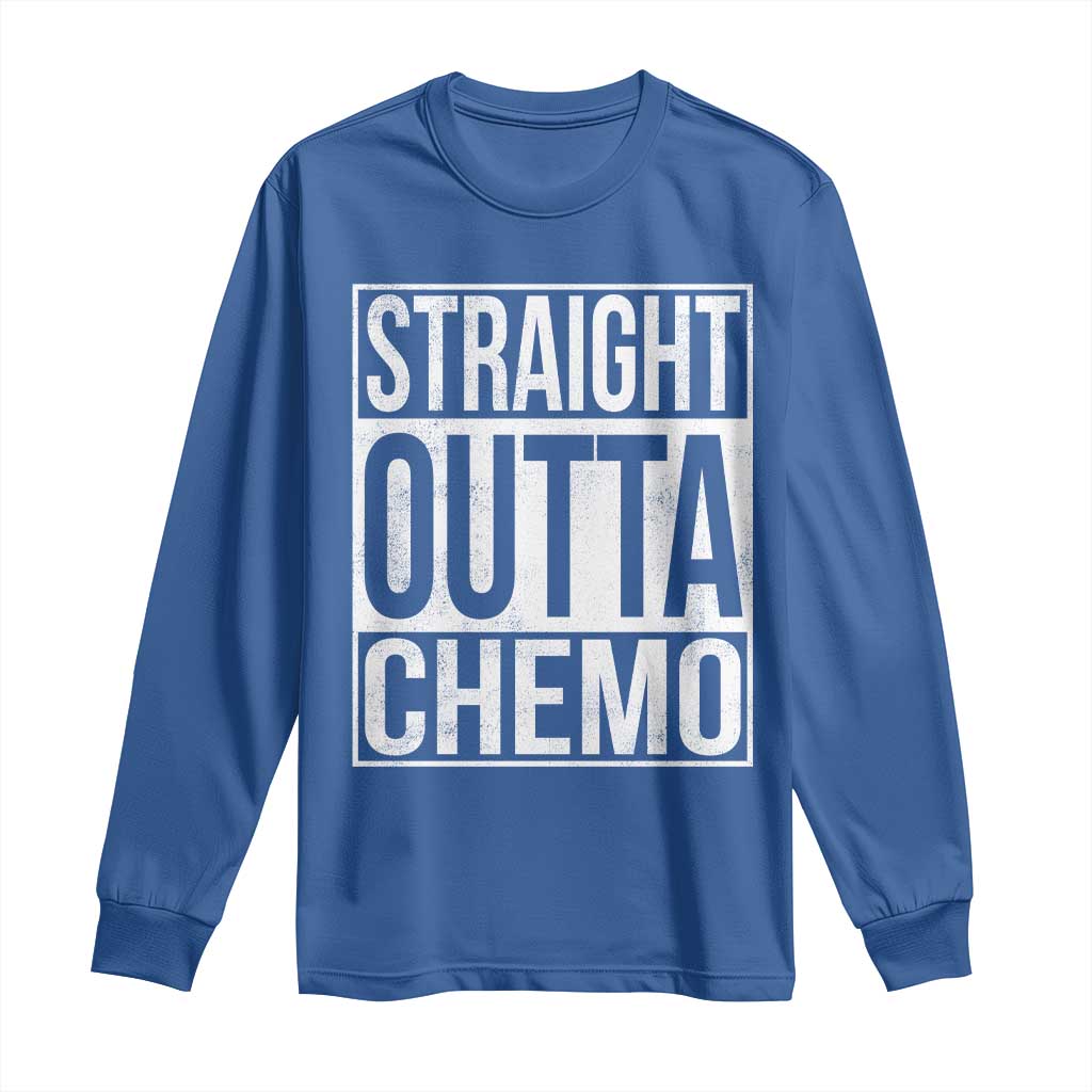Straight Outta Chemo Long Sleeve Shirt Funny Battle Cancer Gift TS11 Royal Blue Print Your Wear