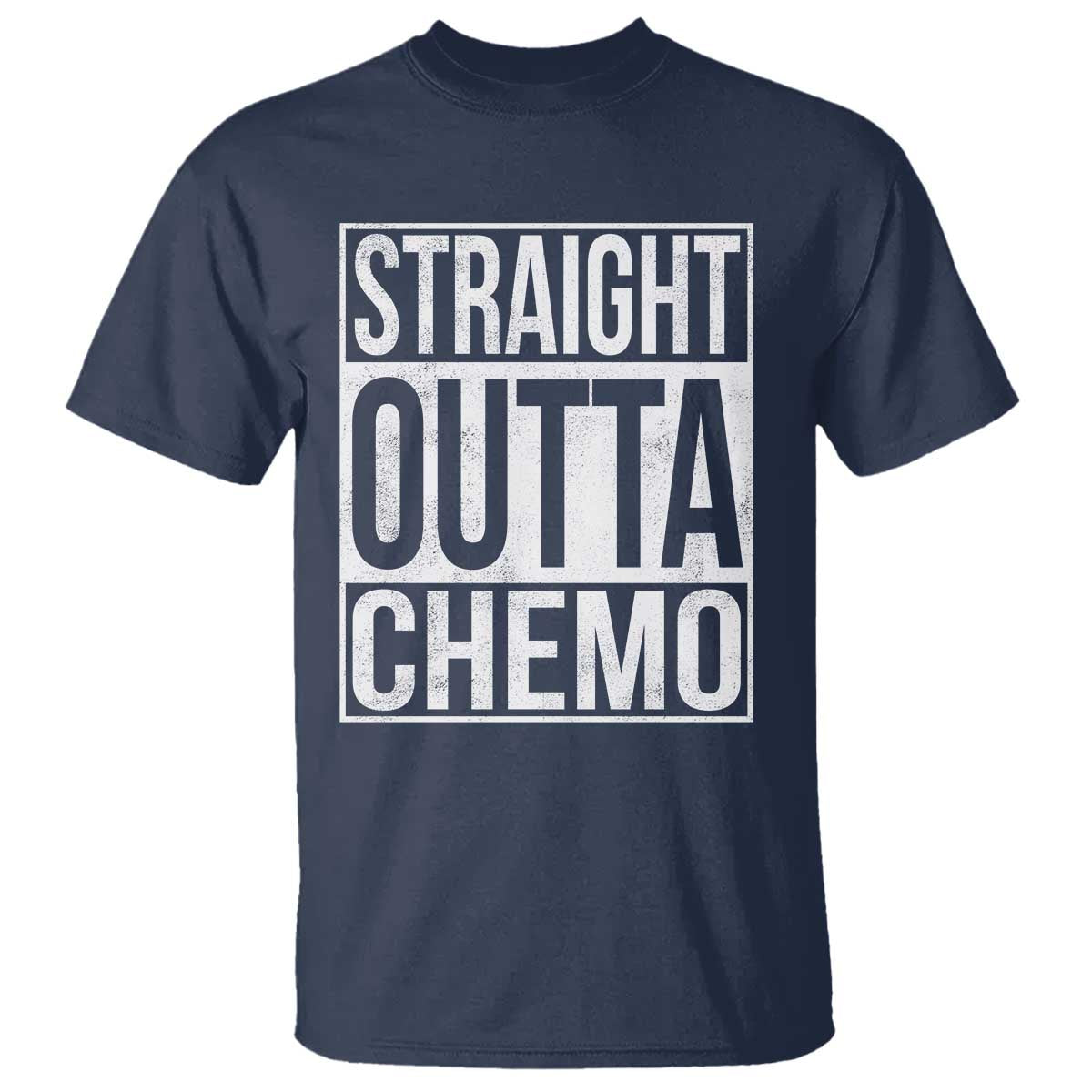 Straight Outta Chemo T Shirt Funny Battle Cancer Gift TS11 Navy Print Your Wear