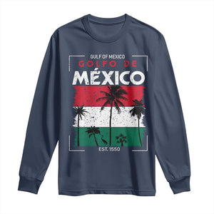 Golfo De Mexico EST 1550 Long Sleeve Shirt Vintage Mexican Flag Palm Tree TS11 Navy Print Your Wear