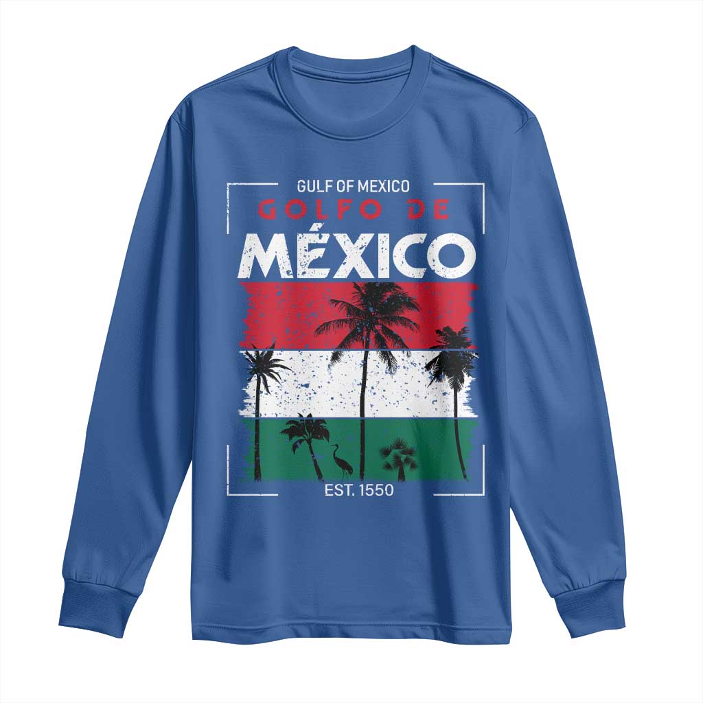 Golfo De Mexico EST 1550 Long Sleeve Shirt Vintage Mexican Flag Palm Tree TS11 Royal Blue Print Your Wear