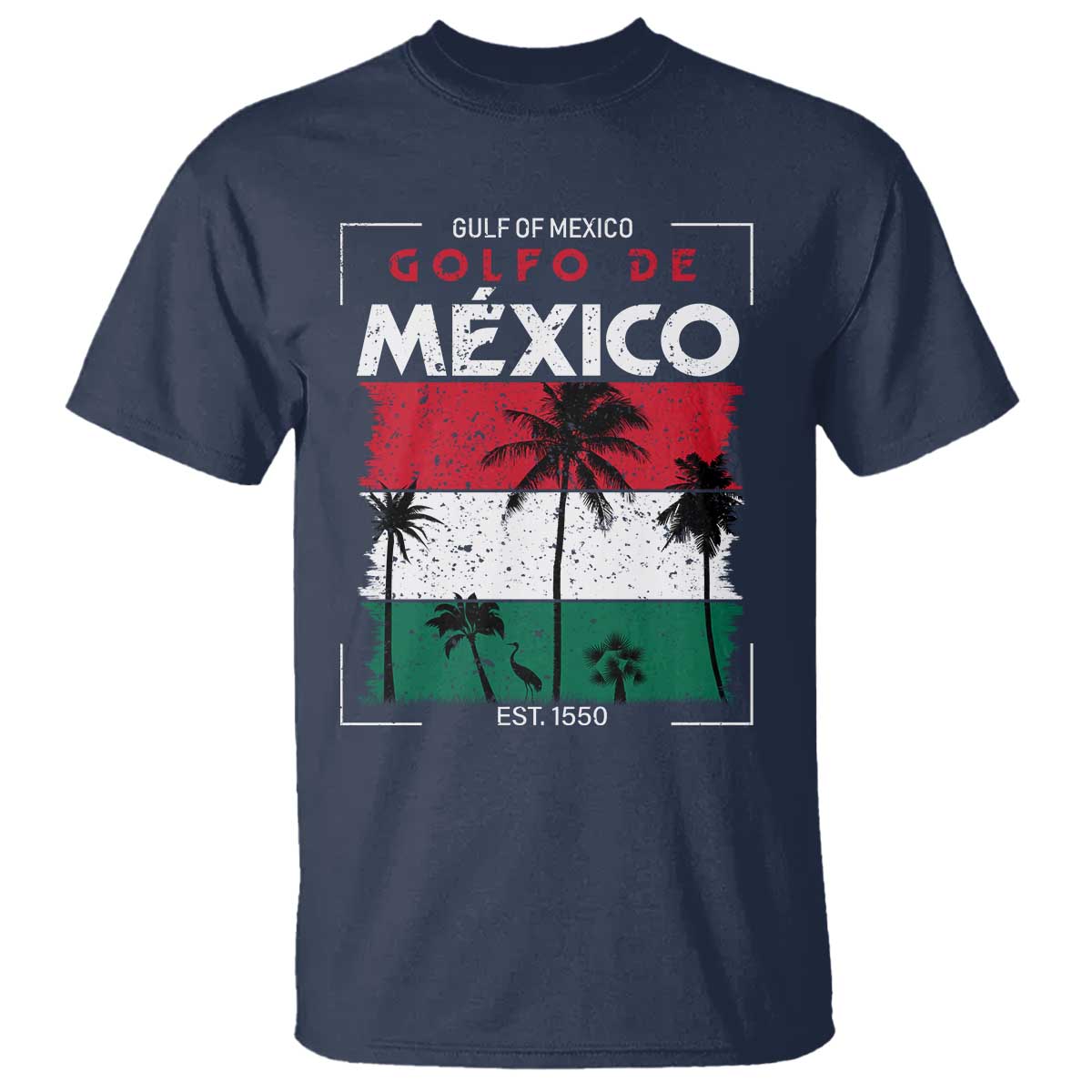 Golfo De Mexico EST 1550 T Shirt Vintage Mexican Flag Palm Tree TS11 Navy Print Your Wear
