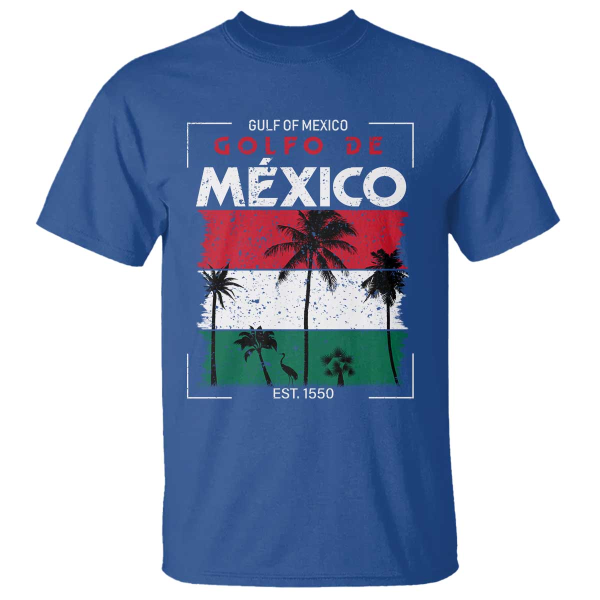 Golfo De Mexico EST 1550 T Shirt Vintage Mexican Flag Palm Tree TS11 Royal Blue Print Your Wear