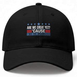 Funny Are We Great Yet Cause I Just Feel Embarrassed Baseball Cap Vintage Star TS11 Print Your Wear