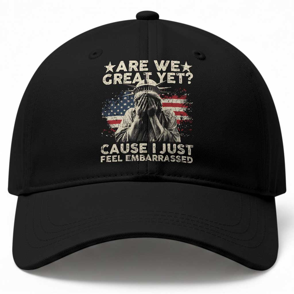 Funny Are We Great Yet Cause I Just Feel Embarrassed Baseball Cap Statue Of Liberty American Flag TS11 Print Your Wear