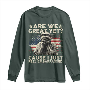 Funny Are We Great Yet Cause I Just Feel Embarrassed Long Sleeve Shirt Statue Of Liberty American Flag TS11 Dark Forest Green Print Your Wear