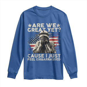 Funny Are We Great Yet Cause I Just Feel Embarrassed Long Sleeve Shirt Statue Of Liberty American Flag TS11 Royal Blue Print Your Wear