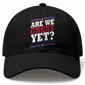 Are We Great Yet Cause I Just Feel Embarrassed Baseball Cap Vintage Stripes TS11 Print Your Wear