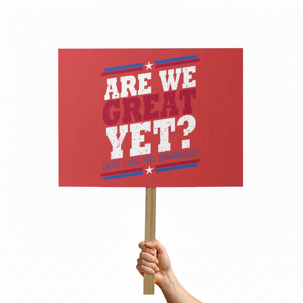 Are We Great Yet Cause I Just Feel Embarrassed Protest Sign Vintage Stripes TS11 Horizontal 18